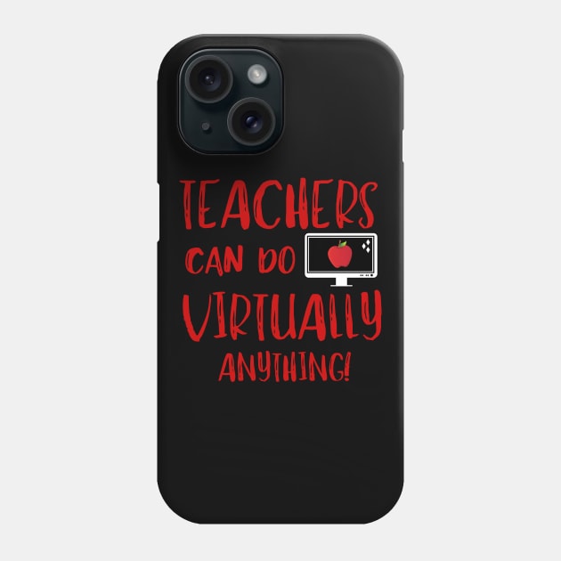 Teachers Virtually Can Do Anything Virtual Teacher Phone Case by MalibuSun