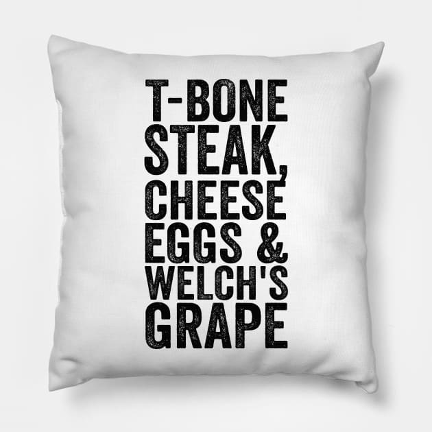 T-Bone Steak, Cheese Eggs & Welch's Grape - Text Style Black Font Pillow by Ipul The Pitiks