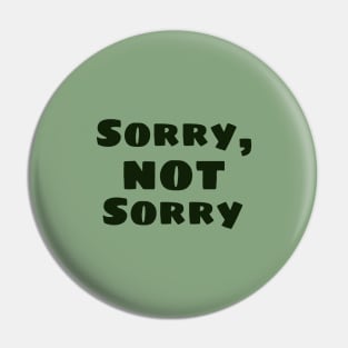 Sorry not sorry Pin