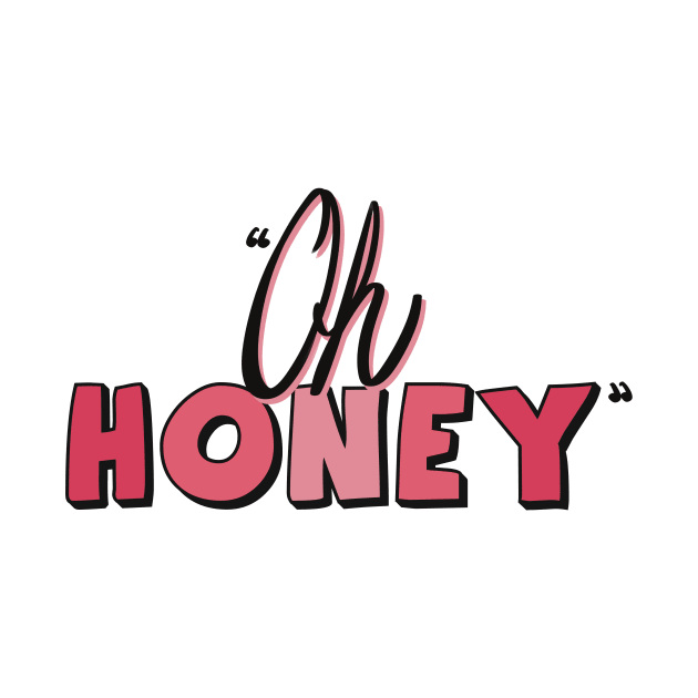 Famous drag queen quote- 'Oh Honey' by Fruit Tee