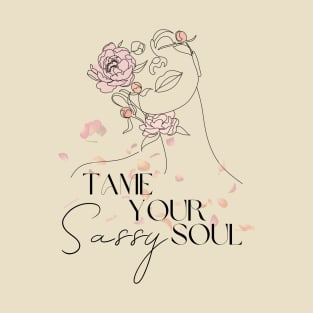 Tame Your Sassy Soul T-Shirt