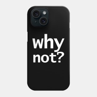 Why Not in White Phone Case