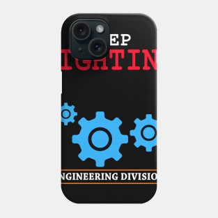 keep fighting engineering division Phone Case