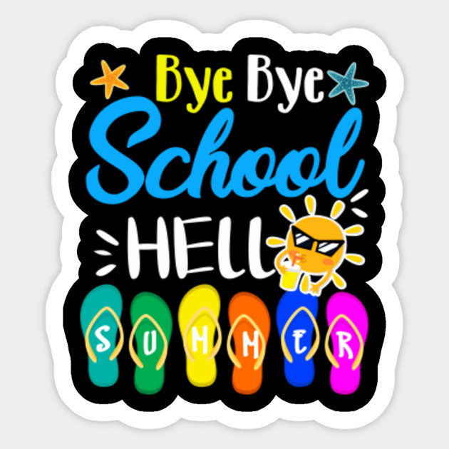 Bye Bye School Hello Summer Flip Flops Last Day - Bye Bye School ...