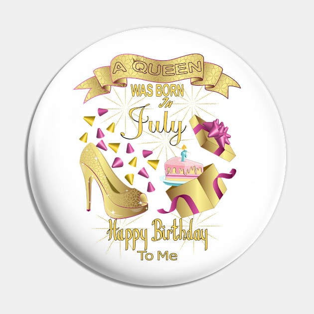 A Queen Was Born In July Happy Birthday To Me Pin by Designoholic