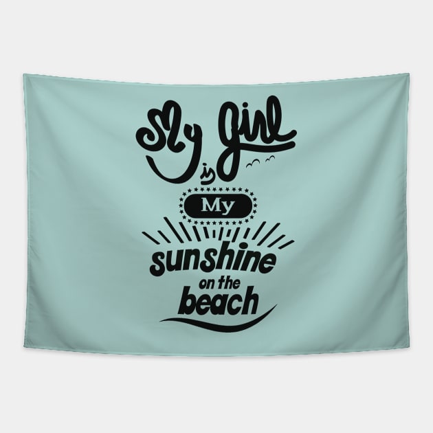 My girl is my sunshine on the beach (black) Tapestry by ArteriaMix