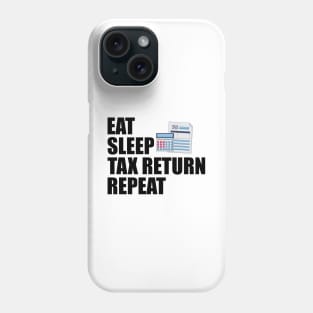 Accountant - Eat Sleep Tax Return Repeat Phone Case