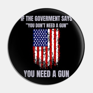 If The Government Says " You Don't Need A Gun", Funny Quotes Pin