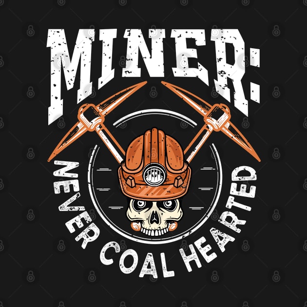 Miner: Never Coal Hearted by WyldbyDesign