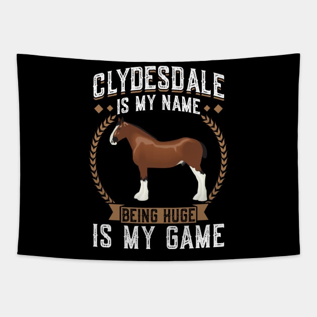 Clydesdale Is My Name - Being Huge Is My Game Tapestry by Peco-Designs