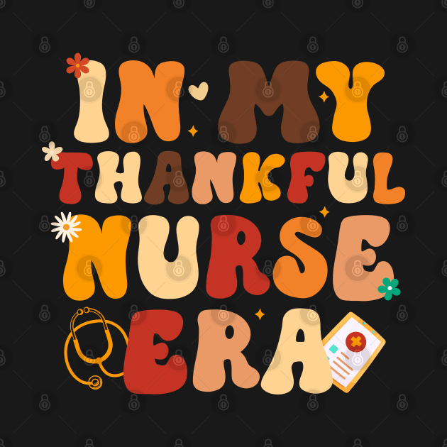 In My Thankful Nurse Era Healthcare Professional Fall Groovy by Swagmart