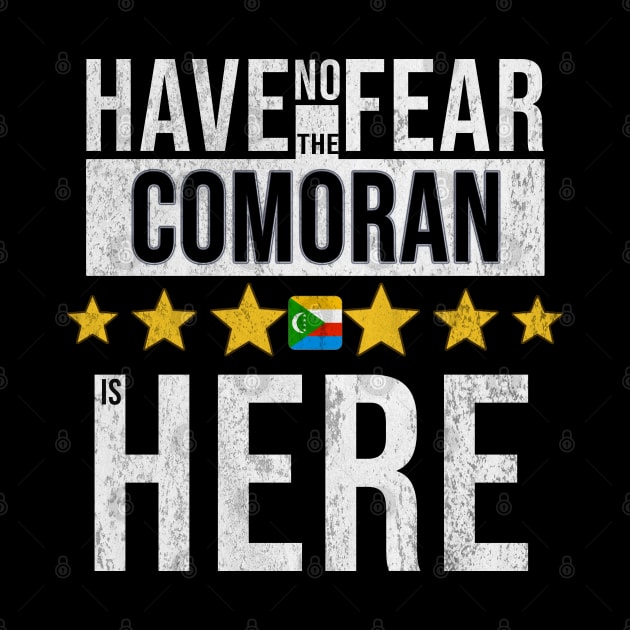 Have No Fear The Comoran Is Here - Gift for Comoran From Comoros by Country Flags