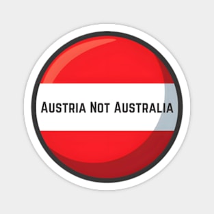 Austria not australia Magnet