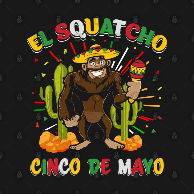 El Squatcho Cinco De Mayo by RKP'sTees