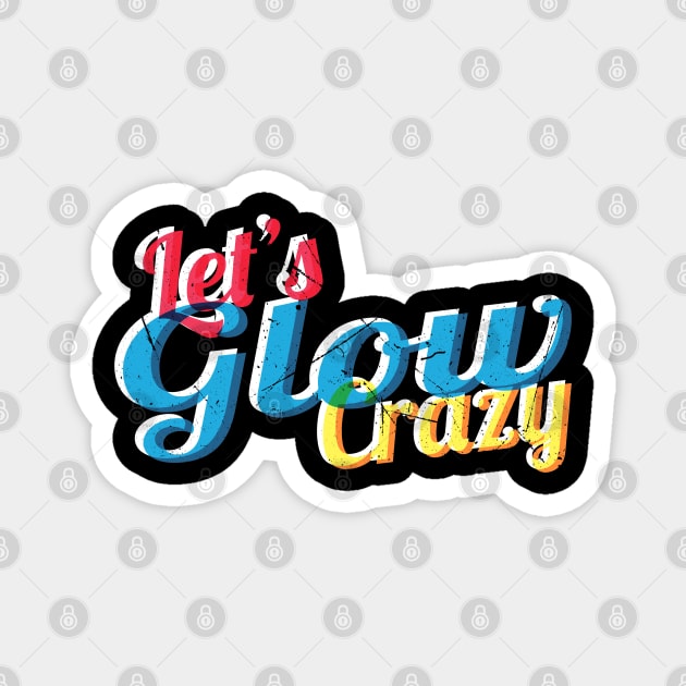 Lets glow crazy, Magnet by JayD World