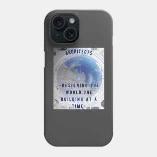 "Designing the world, one building at a time." Architect Phone Case