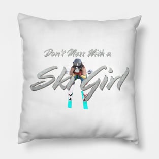 Don't Mess With a Ski Girl Pillow