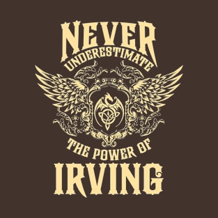 Irving Name Shirt Irving Power Never Underestimate T-Shirt