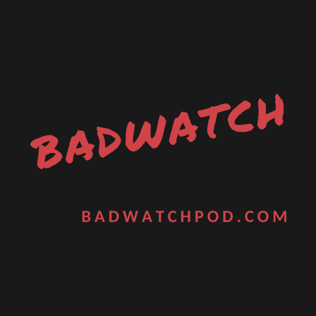 Badwatch by Badwatch