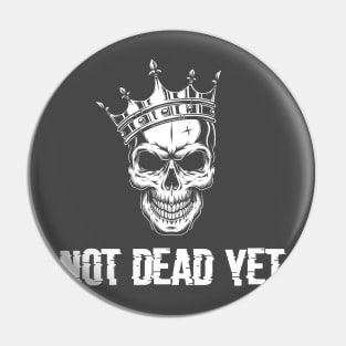 not dead yet skeleton whit crown Pin