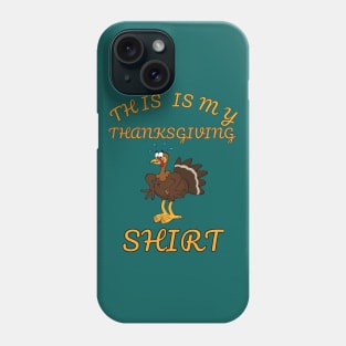 This Is My Thanksgiving Shirt Happy Turkey Day Phone Case