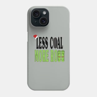 Less Coal More Roll - Funny Christmas Phone Case