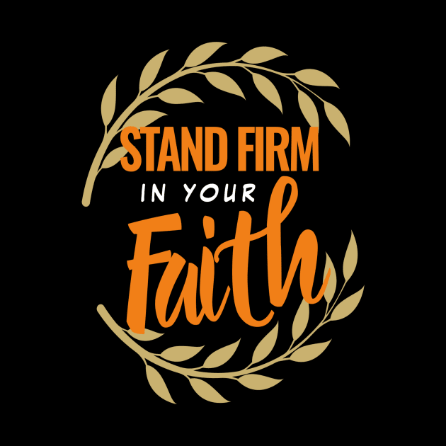 Stand firm in your faith by Shopiana