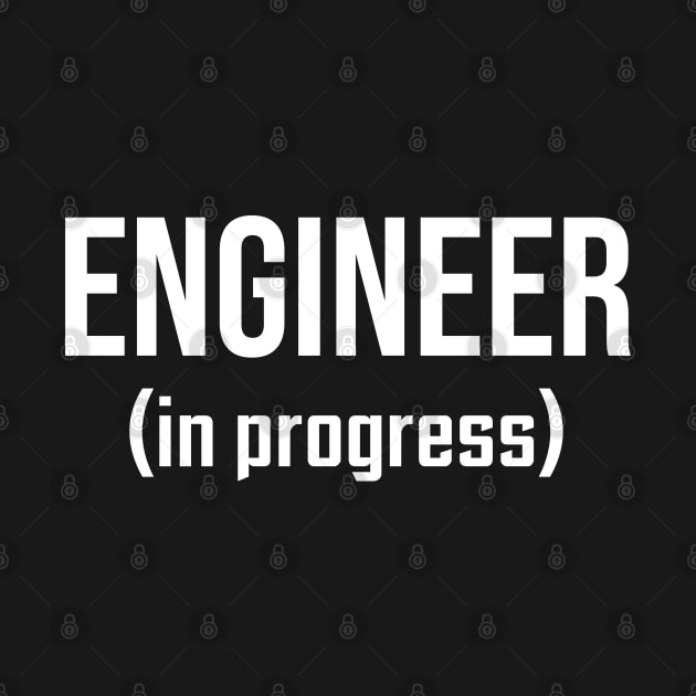 Engineer, In Progress - Funny Engineering Student Design by ScienceCorner