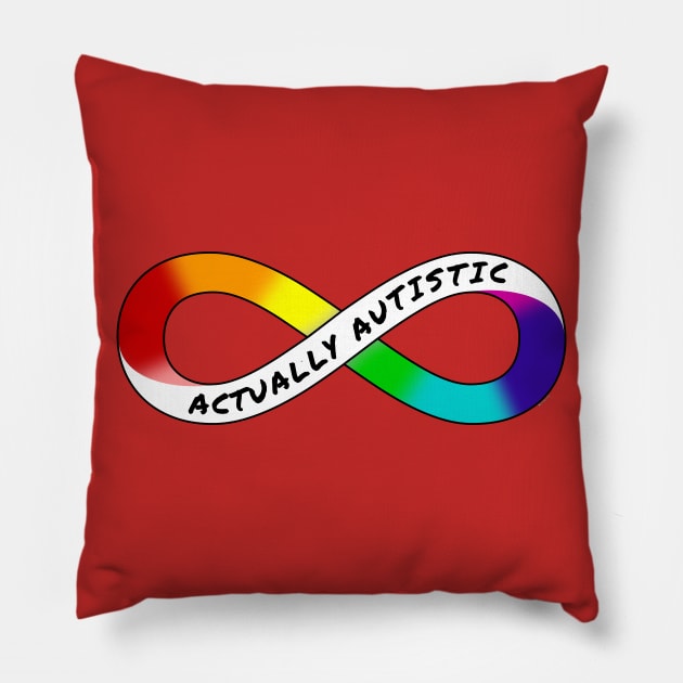 Actually Autistic - Rainbow Infinity Symbol for Neurodiversity Neurodivergent Pride Asperger's Autism ASD Acceptance & Support Pillow by bystander