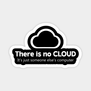 Tech Humor There is no cloud ..just someone else's computer Magnet