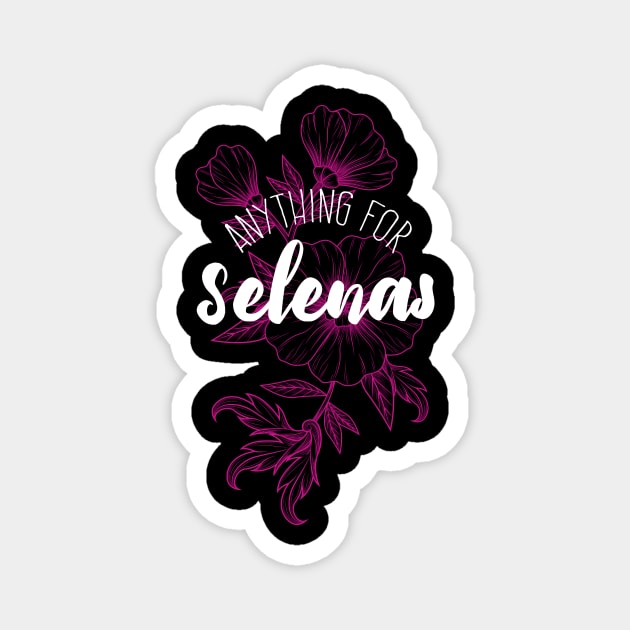 Anything for Selenas Magnet by verde