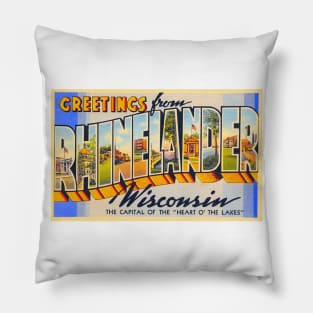 Greetings from Rhinelander, Wisconsin - Vintage Large Letter Postcard Pillow