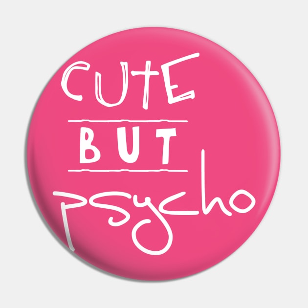 Cute but Psycho Pin by Girona