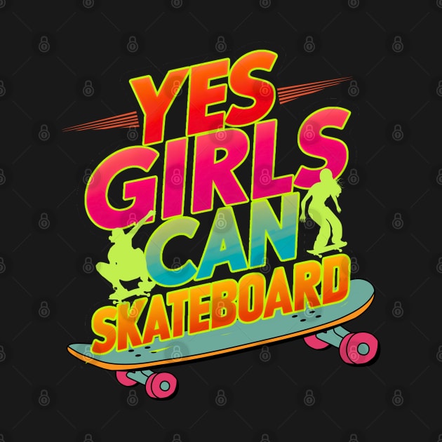 Yes Girls Can Skateboard Too-Retro Style Typography by DesignXpression22