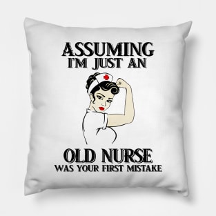 Assuming Im just an old nurse lady was your fist mistake Pillow