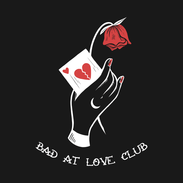 Bad At Love Club by olddesigntees