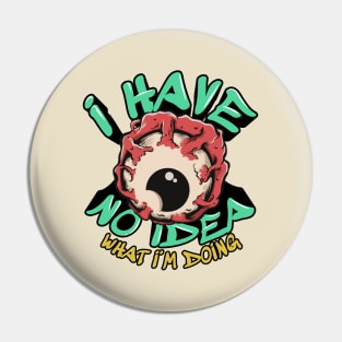 I HAVE NO IDEA WHAT I'M DOING // Retro Pin