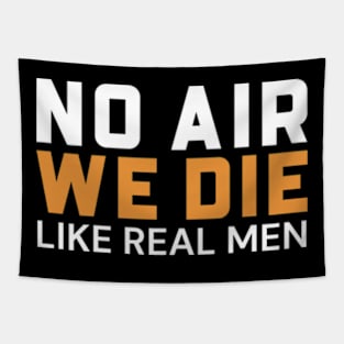 no air we die like real men Tapestry