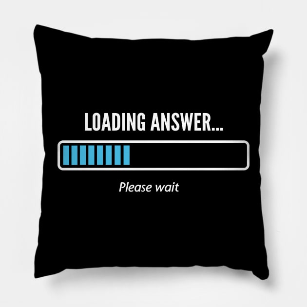 Loading Answer Please Wait Pillow by VinagreShop