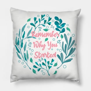 Remember Why You Started Pillow