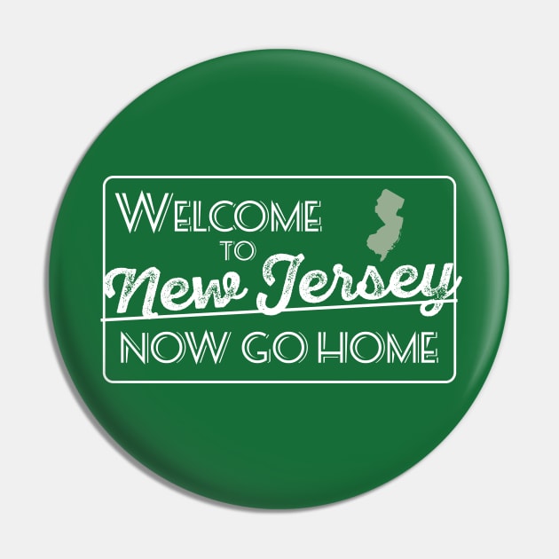 Welcome to New Jersey Now Go Home Pin by sentinelsupplyco