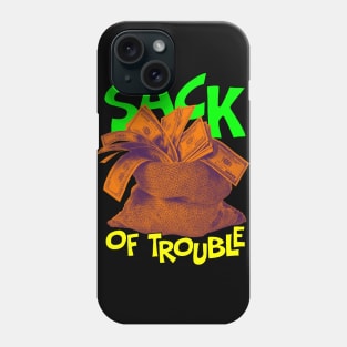 Buy your sack of trouble today! Phone Case