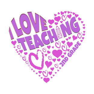 Teacher love shown on I Love Teaching 2nd Grade tee T-Shirt