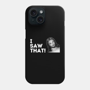 JESUS meme i saw that! Phone Case