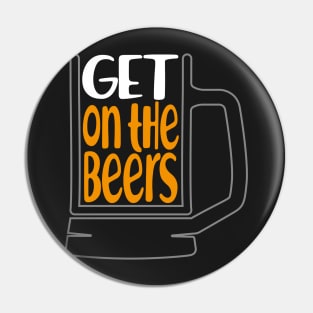 Get on the beers Pin