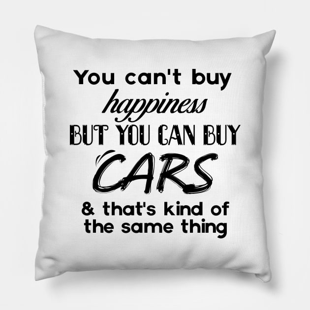 You can't buy Happiness, Buy you can buy cars Pillow by Vroomium