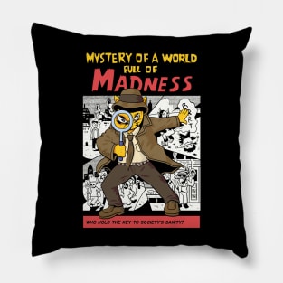 Mystery of a World Full of Madness Pillow