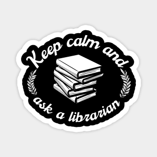 Keep Calm And Ask A Librarian Magnet