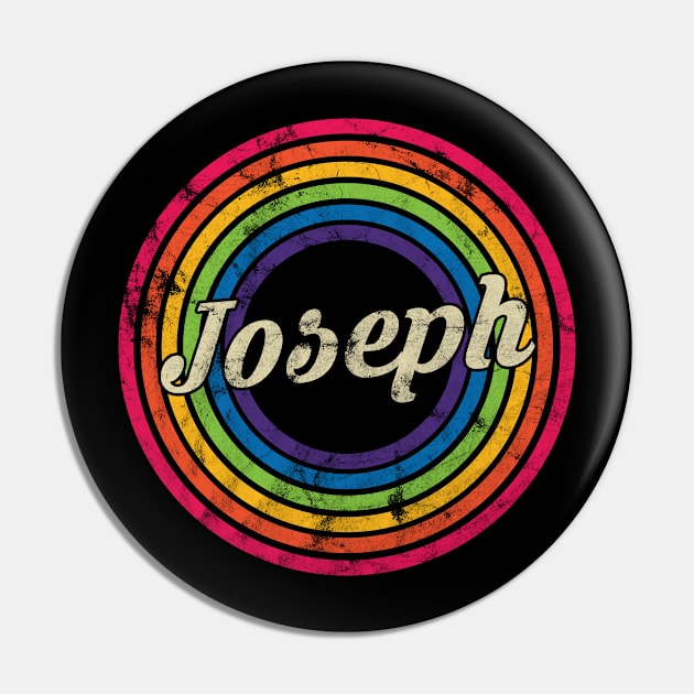 Joseph - Retro Rainbow Faded-Style Pin by MaydenArt