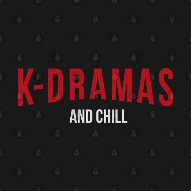 K-Dramas and Chill by Issho Ni